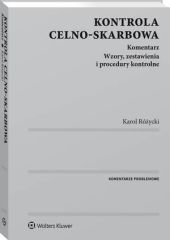 Kontrola celno-skarbowa. Komentarz Karol Różycki
