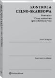 Kontrola celno-skarbowa. Komentarz Kontrola celno-skarbowa. Komentarz