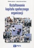Kształtowanie kapitału społecznego organizacji Kształtowanie kapitału społecznego organizacji