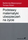 Podstawy matematyki ubezpieczeń na życie Podstawy matematyki ubezpieczeń na życie
