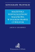 Małżeńska współzależność majątkowa w polskim prawie cywilnym Małżeńska współzależność majątkowa w polskim prawie cywilnym