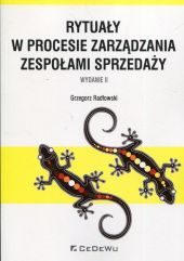 Rytuały w procesie zarządzania zespołami sprzedaży Rytuały w procesie zarządzania zespołami sprzedaży