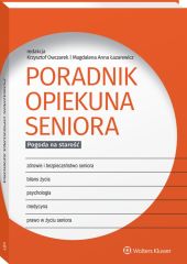 Poradnik opiekuna seniora. Pogoda na starość Poradnik opiekuna seniora. Pogoda na starość
