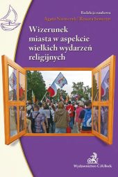 Wizerunek miasta w aspekcie wielkich wydarzeń religijnych Wizerunek miasta w aspekcie wielkich wydarzeń religijnych