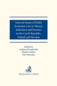 Selected issues of Public Economic Law in Theory, Judicature and Practice in Czech Republic, Poland Selected issues of Public Economic Law in Theory, Judicature and Practice in Czech Republic, Poland