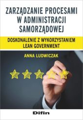 Zarządzanie procesami w administracji samorządowej Zarządzanie procesami w administracji samorządowej