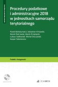 Procedury podatkowe i administracyjne 2018 w jednostkach samorządu terytorialnego + Płyta CD Procedury podatkowe i administracyjne 2018 w jednostkach samorządu terytorialnego + Płyta CD