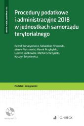 Procedury podatkowe i administracyjne 2018 w jednostkach samorządu terytorialnego + Płyta CD Procedury podatkowe i administracyjne 2018 w jednostkach samorządu terytorialnego + Płyta CD