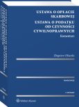 Ustawa o opłacie skarbowej. Ustawa o podatku od czynności cywilnoprawnych. Komentarz Ustawa o opłacie skarbowej. Ustawa o podatku od czynności cywilnoprawnych. Komentarz