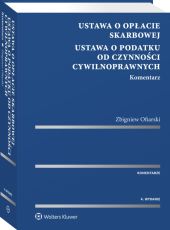 Ustawa o opłacie skarbowej. Ustawa o podatku od czynności cywilnoprawnych. Komentarz Ustawa o opłacie skarbowej. Ustawa o podatku od czynności cywilnoprawnych. Komentarz