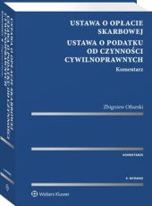 Ustawa o opłacie skarbowej. Ustawa o podatku od czynności cywilnoprawnych. Komentarz Ustawa o opłacie skarbowej. Ustawa o podatku od czynności cywilnoprawnych. Komentarz
