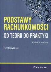 Podstawy rachunkowości Od teorii do praktyki Podstawy rachunkowości Od teorii do praktyki