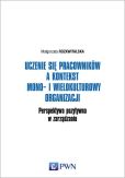 Uczenie się pracowników a kontekst mono- i wielokulturowy organizacji. Uczenie się pracowników a kontekst mono- i wielokulturowy organizacji.