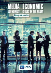 Media Economics Economic Issues in the Media Theory and practice Media Economics Economic Issues in the Media Theory and practice