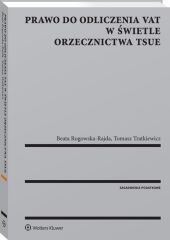 Prawo do odliczenia VAT w świetle orzecznictwa TSUE Prawo do odliczenia VAT w świetle orzecznictwa TSUE