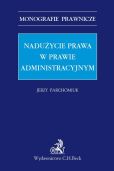 Nadużycie prawa w prawie administracyjnym Nadużycie prawa w prawie administracyjnym