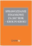 Sprawozdanie finansowe za 2017 rok krok po kroku Sprawozdanie finansowe za 2017 rok krok po kroku