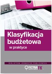 Klasyfikacja budżetowa w praktyce Klasyfikacja budżetowa w praktyce