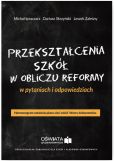Przekształcenia szkół w obliczu reformy w pytaniach i odpowiedziach Przekształcenia szkół w obliczu reformy w pytaniach i odpowiedziach