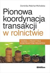 Pionowa koordynacja transakcji w rolnictwie Pionowa koordynacja transakcji w rolnictwie