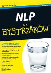 NLP dla bystrzaków / Perswazja nie do odrzucenia NLP dla bystrzaków / Perswazja nie do odrzucenia