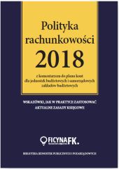 Polityka rachunkowości 2018 z komentarzem do planu kont dla jednostek budżetowych Polityka rachunkowości 2018 z komentarzem do planu kont dla jednostek budżetowych