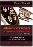 Rozliczanie czasu pracy w podmiotach leczniczych w 2018 Jak uniknąć błędów - praktyczne wskazówki Rozliczanie czasu pracy w podmiotach leczniczych w 2018 Jak uniknąć błędów - praktyczne wskazówki
