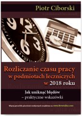 Rozliczanie czasu pracy w podmiotach leczniczych w 2018 Jak uniknąć błędów - praktyczne wskazówki Rozliczanie czasu pracy w podmiotach leczniczych w 2018 Jak uniknąć błędów - praktyczne wskazówki
