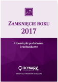 Zamknięcie roku 2017 Obowiązki podatkowe i rachunkowe Zamknięcie roku 2017 Obowiązki podatkowe i rachunkowe