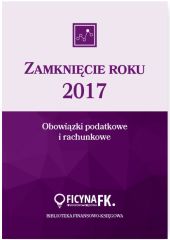 Zamknięcie roku 2017 Obowiązki podatkowe i rachunkowe Zamknięcie roku 2017 Obowiązki podatkowe i rachunkowe