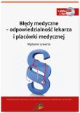 Błędy medyczne odpowiedzialność prawna lekarza i placówki medycznej + CD Wzory dokumentów Błędy medyczne odpowiedzialność prawna lekarza i placówki medycznej + CD Wzory dokumentów