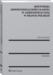Konwersja odpowiedzialności karnej w administracyjną w prawie polskim