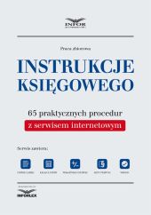 Instrukcje Księgowego. 65 praktycznych procedur z serwisem internetowym Instrukcje Księgowego. 65 praktycznych procedur z serwisem internetowym