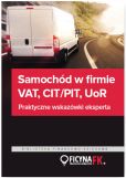 Samochód w firmie VAT PIT/CIT UoR Praktyczne wskazówki Samochód w firmie VAT PIT/CIT UoR Praktyczne wskazówki