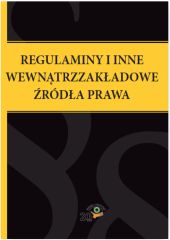 Regulaminy i inne wewnątrzzakładowe źródła prawa Regulaminy i inne wewnątrzzakładowe źródła prawa