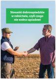 Stosunki dobrosąsiedzkie w rolnictwie czyli czego nie wolno sąsiadowi Stosunki dobrosąsiedzkie w rolnictwie czyli czego nie wolno sąsiadowi