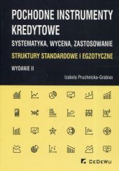 Pochodne instrumenty kredytowe Systematyka wycena zastosowanie Pochodne instrumenty kredytowe Systematyka wycena zastosowanie