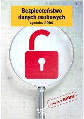 Bezpieczeństwo danych osobowych zgodnie z RODO Bezpieczeństwo danych osobowych zgodnie z RODO