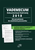 Vademecum dokumentacji kadrowej 2018 - od zatrudnienia do zwolnienia pracownika Vademecum dokumentacji kadrowej 2018 - od zatrudnienia do zwolnienia pracownika