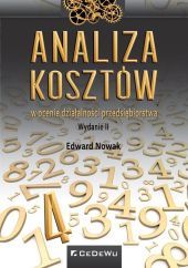 Analiza kosztów w ocenie działalności przedsiębiorstwa Analiza kosztów w ocenie działalności przedsiębiorstwa