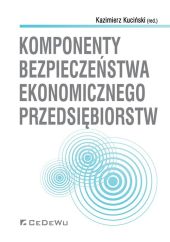 Komponenty bezpieczeństwa ekonomicznego przedsiębiorstw Komponenty bezpieczeństwa ekonomicznego przedsiębiorstw