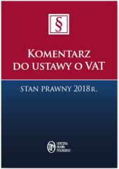 Komentarz do ustawy o VAT Stan prawny 2018 r. Komentarz do ustawy o VAT Stan prawny 2018 r.