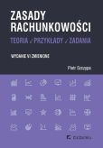 Zasady rachunkowości - teoria, przykłady i zadania Zasady rachunkowości - teoria, przykłady i zadania