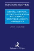 Intercyza europejska jako metoda kształtowania małżeńskich ustrojów majątkowych Intercyza europejska jako metoda kształtowania małżeńskich ustrojów majątkowych