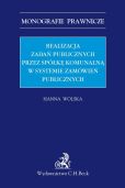Realizacja zadań publicznych przez spółkę komunalną w systemie zamówień publicznych Realizacja zadań publicznych przez spółkę komunalną w systemie zamówień publicznych