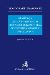 Realizacja zadań publicznych przez spółkę komunalną w systemie zamówień publicznych Realizacja zadań publicznych przez spółkę komunalną w systemie zamówień publicznych
