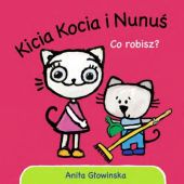 Kicia Kocia i Nunuś. Co robisz? Kicia Kocia i Nunuś. Co robisz?