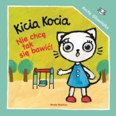 Kicia Kocia Nie chcę się tak bawić! Kicia Kocia Nie chcę się tak bawić!