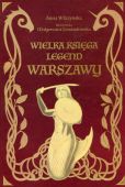 Wielka księga legend Warszawy Wielka księga legend Warszawy