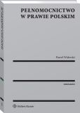 Pełnomocnictwo w prawie polskim Pełnomocnictwo w prawie polskim